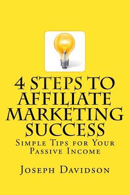 4 Steps to Affiliate Marketing Success: Simple Tips for Your Passive Income
