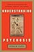 Understanding Psychosis: Issues, Treatments, and Challenges for Sufferers and Their Families