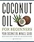Coconut Oil for Beginners -...