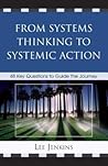 From Systems Thinking to Systemic Action: 48 Key Questions to Guide the Journey