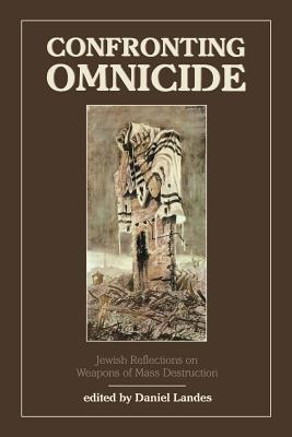 Confronting Omnicide: Jewish Reflections on Weapons Mass Destruction (Kindle Edition)