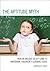The Aptitude Myth: How an Ancient Belief Came to Undermine Children's Learning Today