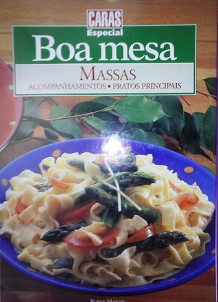 Massas: Acompanhamentos, Prato Principais (Boa Mesa, #7)
