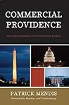 Commercial Providence: The Secret Destiny of the American Empire Commercial Providence: The Secret Destiny of the American Empire