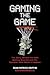 Gaming the Game by Sean Patrick Griffin