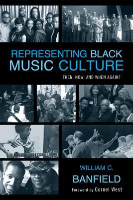 Representing Black Music Culture: Then, Now, and When Again? (Kindle Edition)