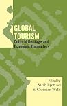 Global Tourism: Cultural Heritage and Economic Encounters Global Tourism: Cultural Heritage and Economic Encounters