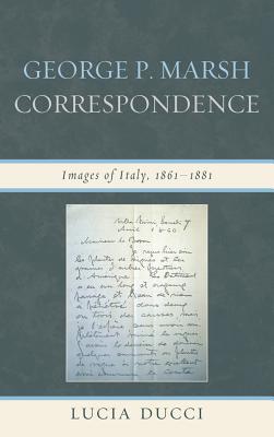 George P. Marsh Correspondence: Images of Italy, 1861-1881 by George