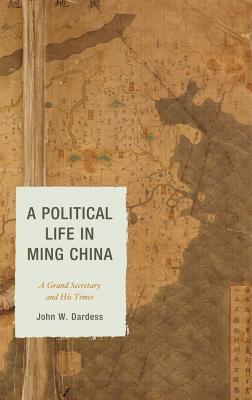 A Political Life in Ming China: A Grand Secretary and His Times (ebook)