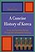 A Concise History of Korea: From the Neolithic Period Through the Nineteenth Century