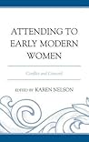 Attending to Early Modern Women: Conflict and Concord