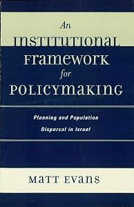 An Institutional Framework for Policymaking: Planning and Population Dispersal in Israel
