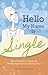 Hello My Name Is Single: How I Learned to Ignore the World's Expectations and Trust God