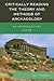Critically Reading the Theory and Methods of Archaeology: An Introductory Guide