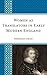 Women as Translators in Early Modern England by Deborah Uman