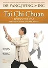 Tai Chi Chuan Classical Yang Style by Yang Jwing-Ming