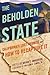 The Beholden State: California's Lost Promise and How to Recapture It