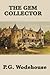 The Gem Collector by P.G. Wodehouse The Gem Collector by P.G. Wodehouse
