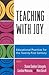 Teaching with Joy: Educational Practices for the Twenty-First Century