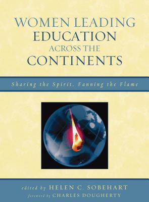 Women Leading Education Across the Continents: Sharing the Spirit, Fanning the Flame