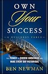 Own YOUR Success: The Power to Choose Greatness and Make Every Day Victorious