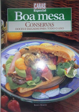 Conservas Doces e Salgadas Para Todo o Ano (Boa Mesa, #2)