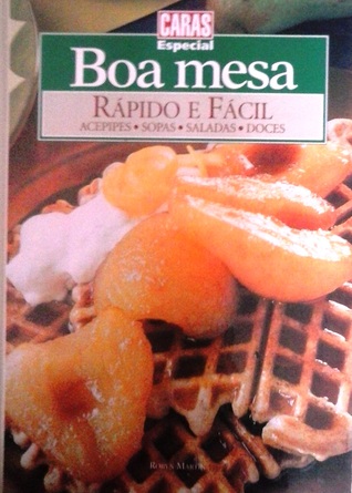 Rápido e Fácil: Acepipes, Sopas, Saladas, Doces (Boa Mesa, #8)