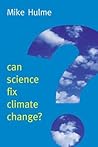 Can Science Fix Climate Change?: A Case Against Climate Engineering (New Human Frontiers) Can Science Fix Climate Change?: A Case Against Climate Engineering (New Human Frontiers)