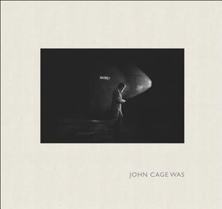 John Cage Was (Hardcover)
