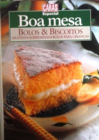 Bolos e Biscoitos: Muffins, Sobremesas, Bolos para Crianças (Boa Mesa, #1)