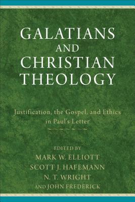 Galatians and Christian Theology: Justification, The Gospel, And Ethics In Paul's Letter