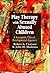 Play Therapy with Sexually Abused Children: A Synergistic Clinical-Developmental Approach