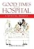 Good Times in the Hospital: A Medical Memoir
