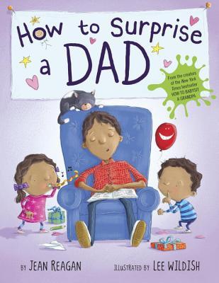 How to Surprise a Dad: A Book for Dads and Kids (How To Series)