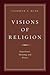 Visions of Religion: Experience, Meaning, and Power (AAR Reflection and Theory in the Study of Religion)