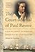 The Court-Martial of Paul Revere: A Son of Liberty and America's Forgotten Military Disaster