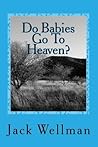 Do Babies Go To Heaven?: Why Does God Allow Suffering?