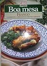Frango: Casseroles, Grelhados, Fritos, Assados (Boa Mesa, #4) Frango: Casseroles, Grelhados, Fritos, Assados (Boa Mesa, #4)