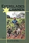 Everglades Lawmen: True Stories of Game Wardens in the Glades Everglades Lawmen: True Stories of Game Wardens in the Glades