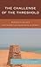 The Challenge of the Threshold