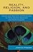 Reality, Religion, and Passion