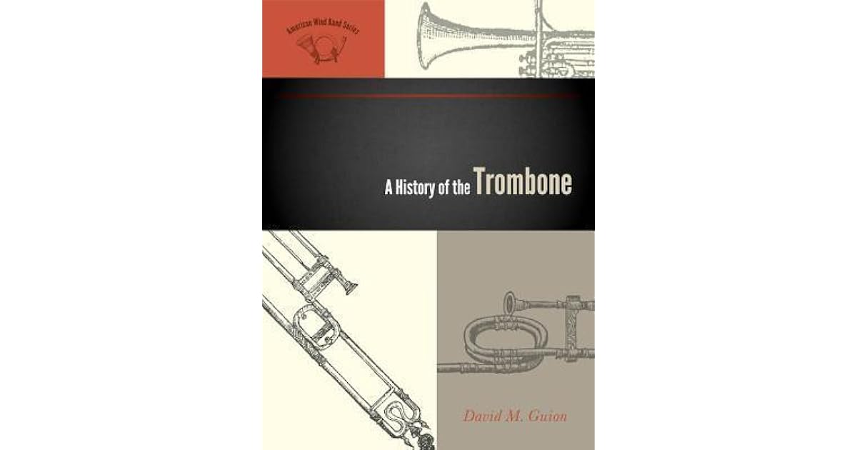 A History of the Trombone by David M. Guion