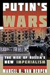 Putin's Wars by Marcel H. Van Herpen