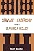 Servant Leadership: Leaving a Legacy
