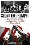 Sound the Trumpet: The United States and Human Rights Promotion /