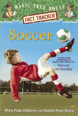 Soccer: A Nonfiction Companion to Magic Tree House #52 Soccer On Sunday (Magic Tree House Fact Tracker)