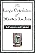 The Large Cathechism of Martin Luther by Martin Luther