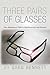 Three Pairs of Glasses by Greg Bennett