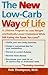 The New Low Carb Way of Life: A Lifetime Program to Lose Weight and Radically Lower Cholesterol While Still Eating the Foods You Love, Including Chocolate