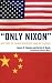 'Only Nixon': His Trip to China Revisited and Restudied
